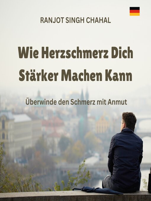 Title details for Wie Herzschmerz Dich Stärker Machen Kann by Ranjot Singh Chahal - Available